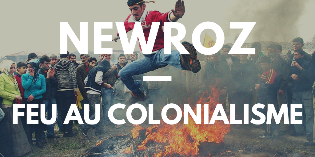 Newroz - Feu au colonialisme